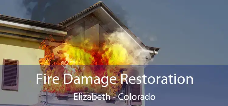 Fire Damage Restoration Elizabeth - Colorado