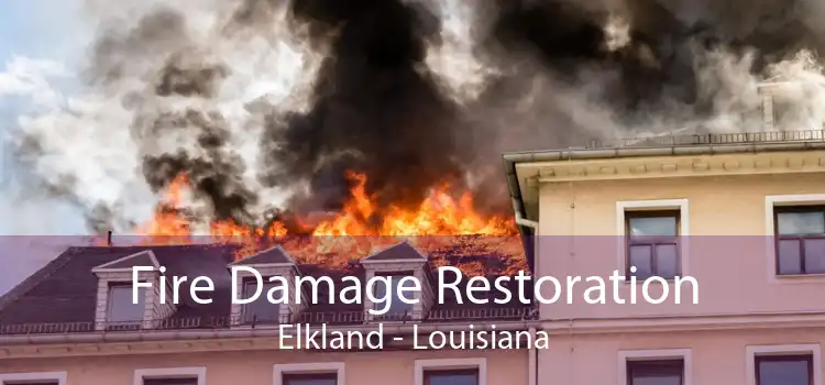 Fire Damage Restoration Elkland - Louisiana