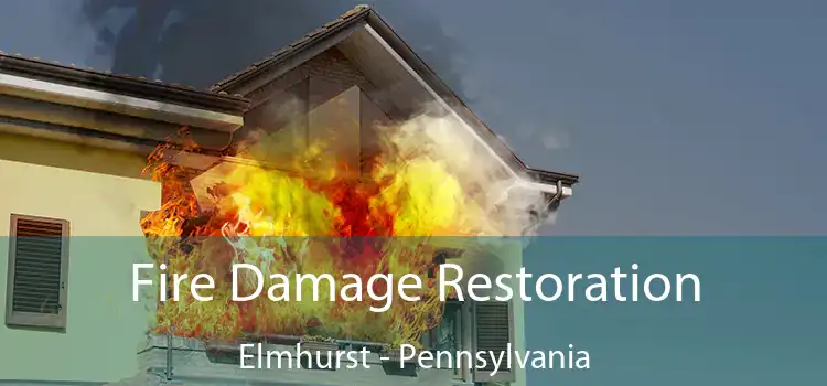 Fire Damage Restoration Elmhurst - Pennsylvania