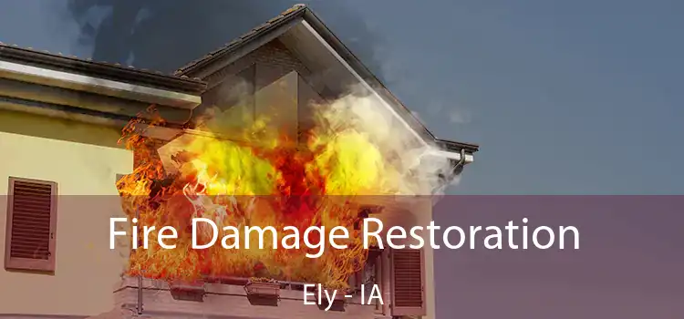 Fire Damage Restoration Ely - IA