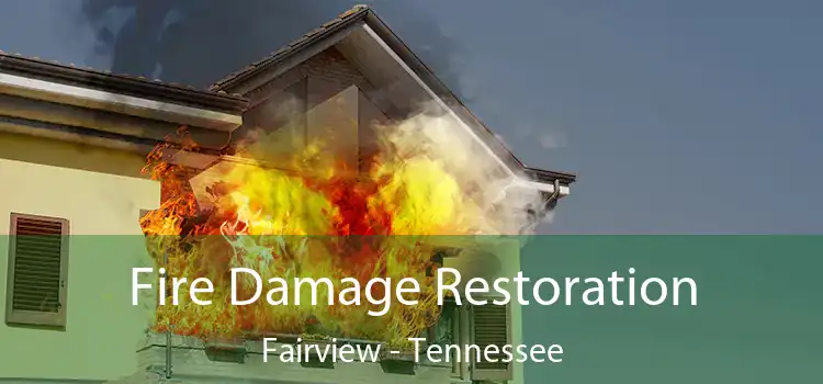 Fire Damage Restoration Fairview - Tennessee