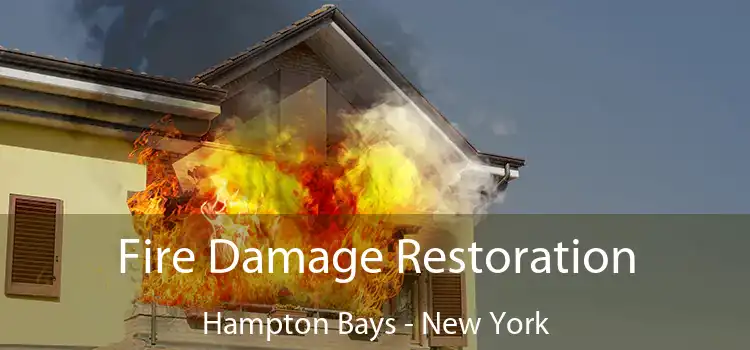 Fire Damage Restoration Hampton Bays - New York