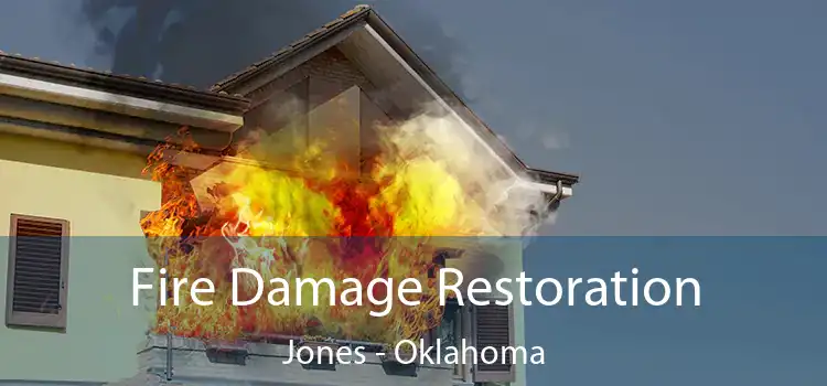 Fire Damage Restoration Jones - Oklahoma