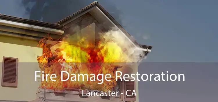 Fire Damage Restoration Lancaster - CA