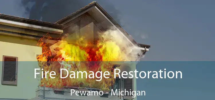 Fire Damage Restoration Pewamo - Michigan