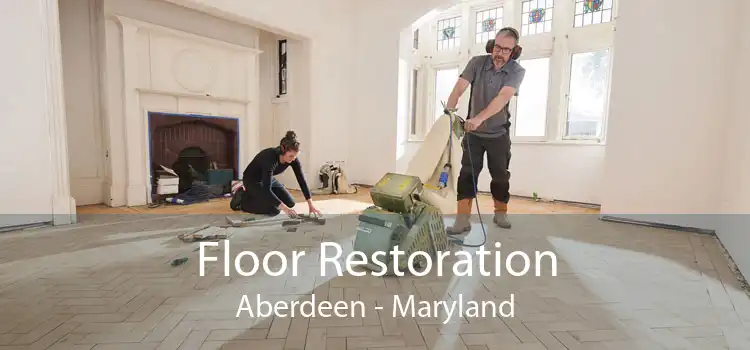 Floor Restoration Aberdeen - Maryland