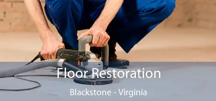 Floor Restoration Blackstone - Virginia