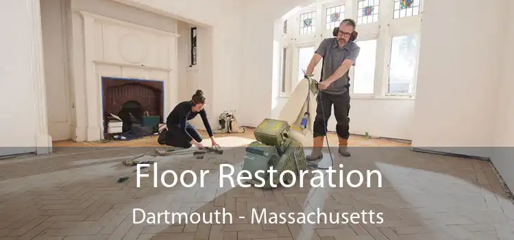 Floor Restoration Dartmouth - Massachusetts