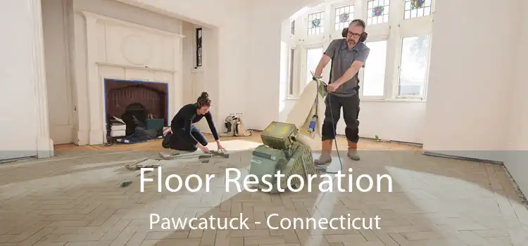 Floor Restoration Pawcatuck - Connecticut