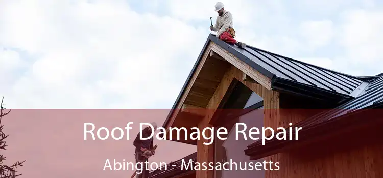 Roof Damage Repair Abington - Massachusetts