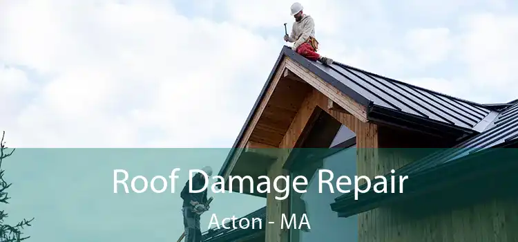 Roof Damage Repair Acton - MA