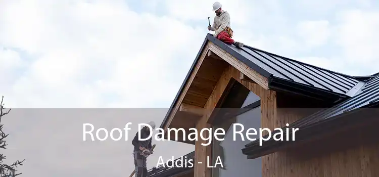 Roof Damage Repair Addis - LA