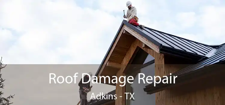 Roof Damage Repair Adkins - TX