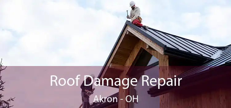 Roof Damage Repair Akron - OH