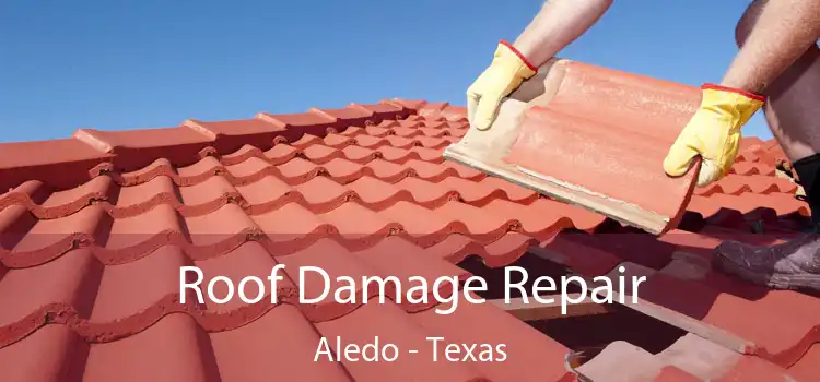 Roof Damage Repair Aledo - Texas