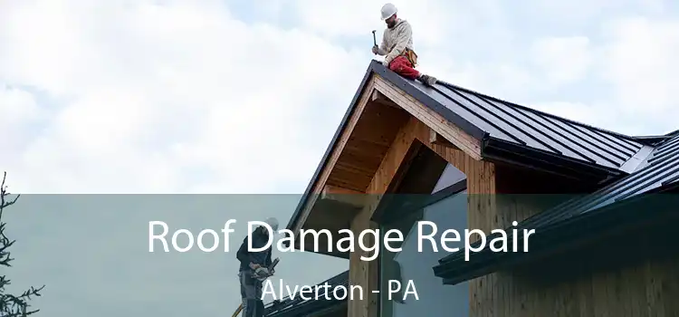 Roof Damage Repair Alverton - PA