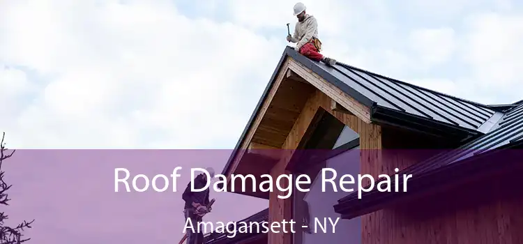 Roof Damage Repair Amagansett - NY