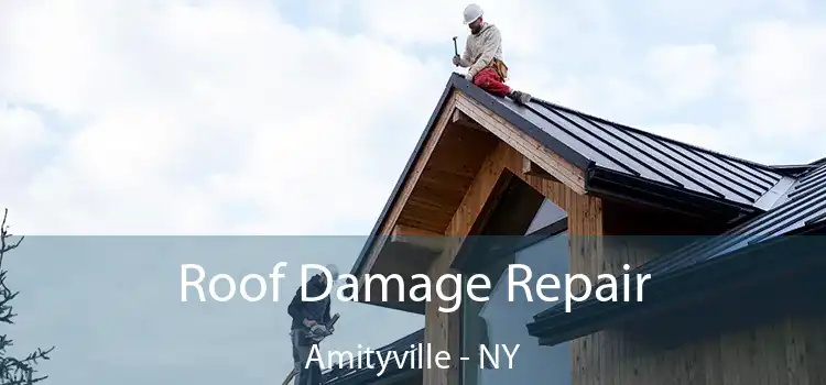 Roof Damage Repair Amityville - NY