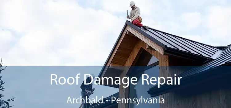 Roof Damage Repair Archbald - Pennsylvania