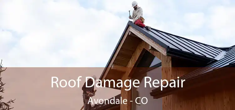 Roof Damage Repair Avondale - CO