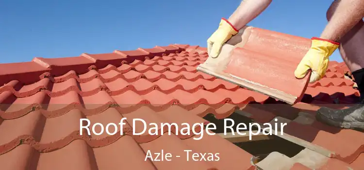 Roof Damage Repair Azle - Texas