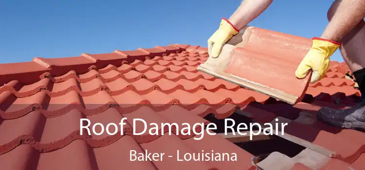 Roof Damage Repair Baker - Louisiana