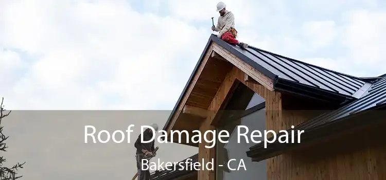 Roof Damage Repair Bakersfield - CA