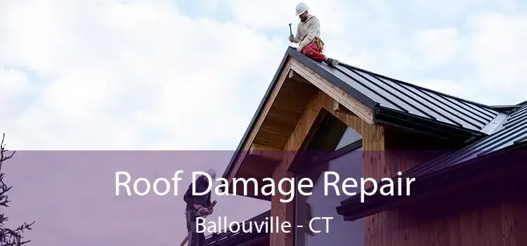 Roof Damage Repair Ballouville - CT