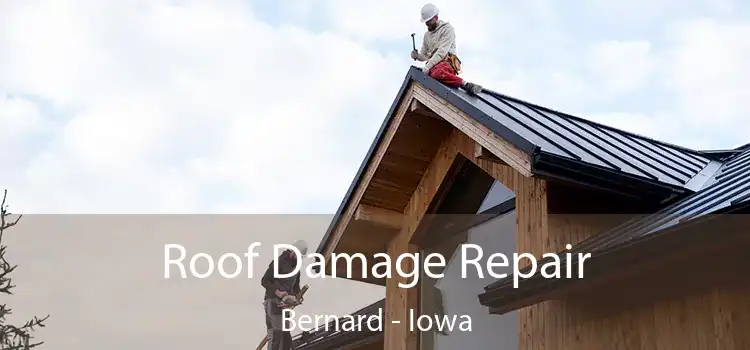 Roof Damage Repair Bernard - Iowa