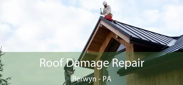 Roof Damage Repair Berwyn - PA