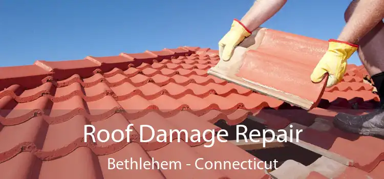 Roof Damage Repair Bethlehem - Connecticut