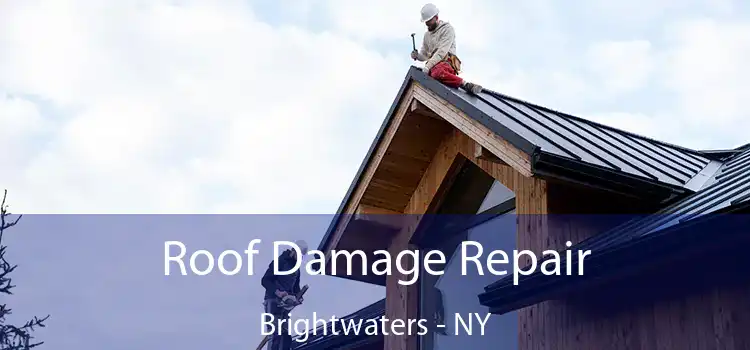 Roof Damage Repair Brightwaters - NY