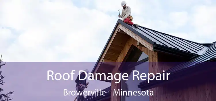 Roof Damage Repair Browerville - Minnesota