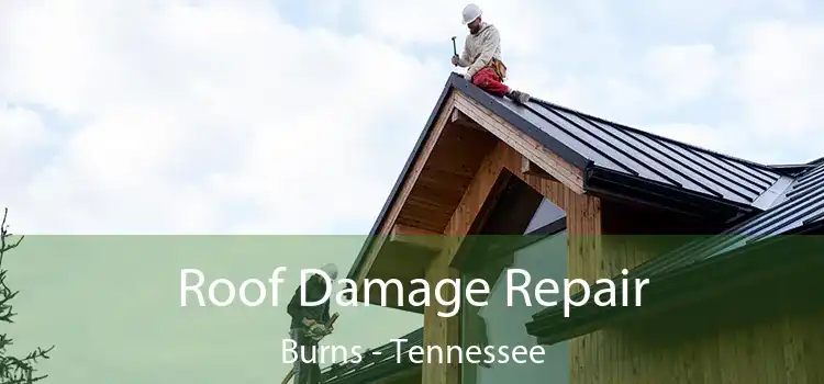 Roof Damage Repair Burns - Tennessee