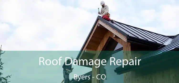 Roof Damage Repair Byers - CO