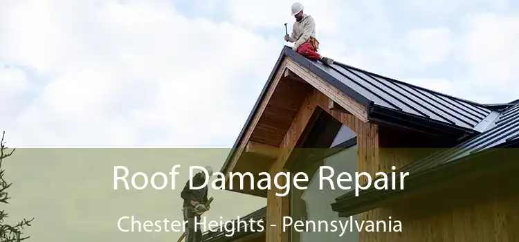 Roof Damage Repair Chester Heights - Pennsylvania