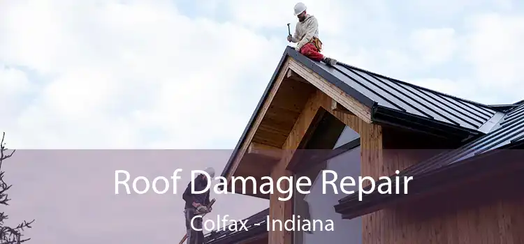 Roof Damage Repair Colfax - Indiana