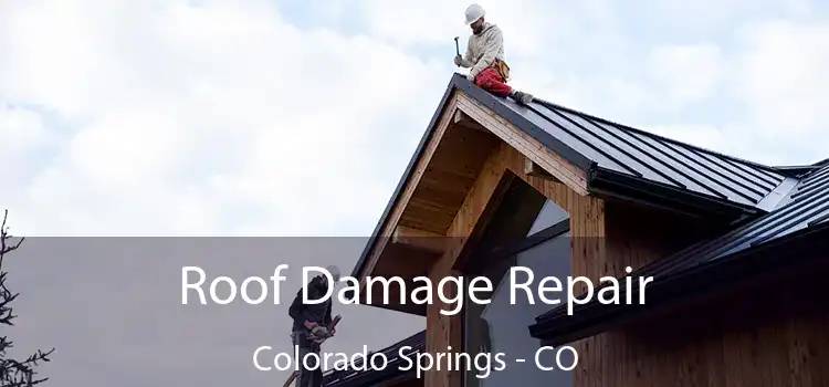 Roof Damage Repair Colorado Springs - CO