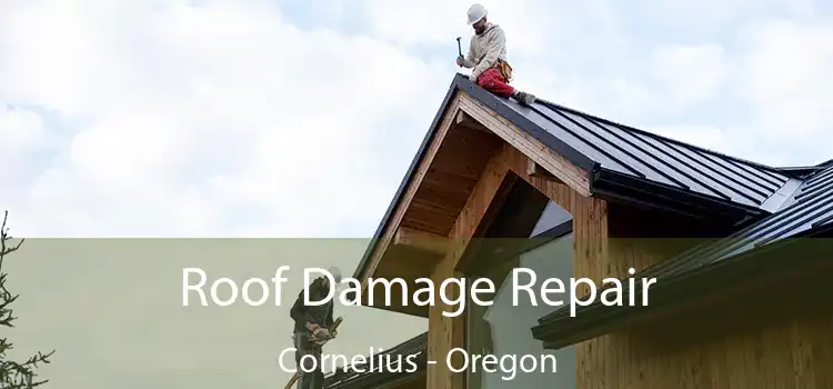 Roof Damage Repair Cornelius - Oregon