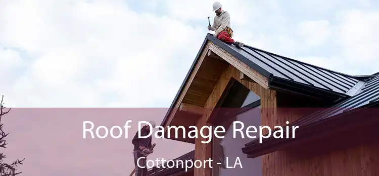 Roof Damage Repair Cottonport - LA