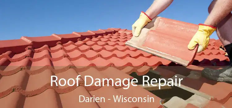 Roof Damage Repair Darien - Wisconsin