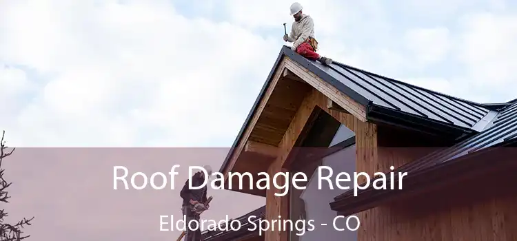 Roof Damage Repair Eldorado Springs - CO