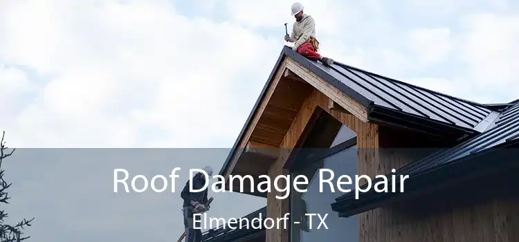 Roof Damage Repair Elmendorf - TX