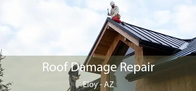 Roof Damage Repair Eloy - AZ