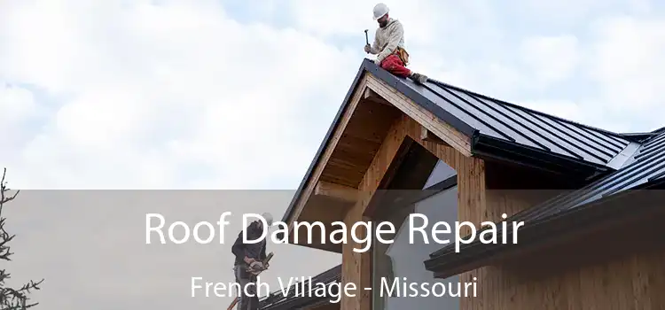 Roof Damage Repair French Village - Missouri