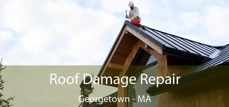 Roof Damage Repair Georgetown - MA