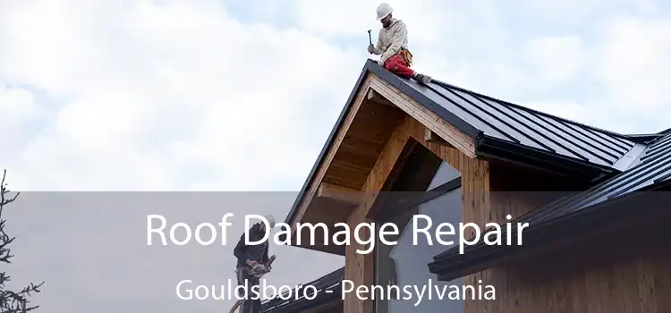 Roof Damage Repair Gouldsboro - Pennsylvania