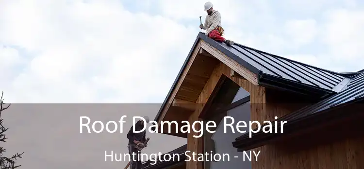 Roof Damage Repair Huntington Station - NY