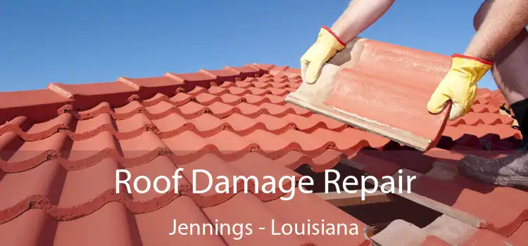 Roof Damage Repair Jennings - Louisiana