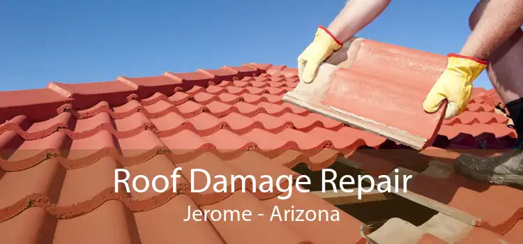Roof Damage Repair Jerome - Arizona